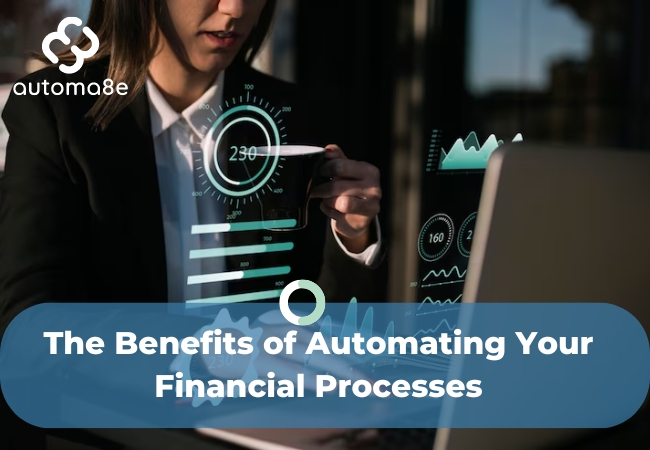 The Benefits of Automating Your Financial Processes